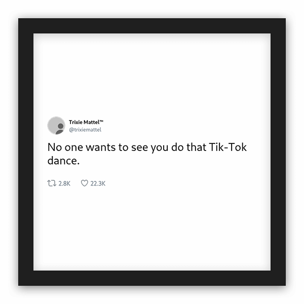 Trixie Mattel™ frame preview